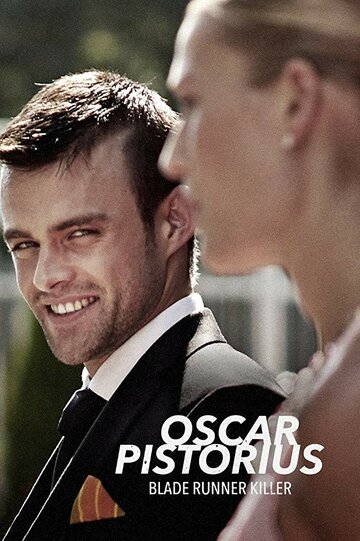 Oscar Pistorius: Blade Runner Killer (2017)